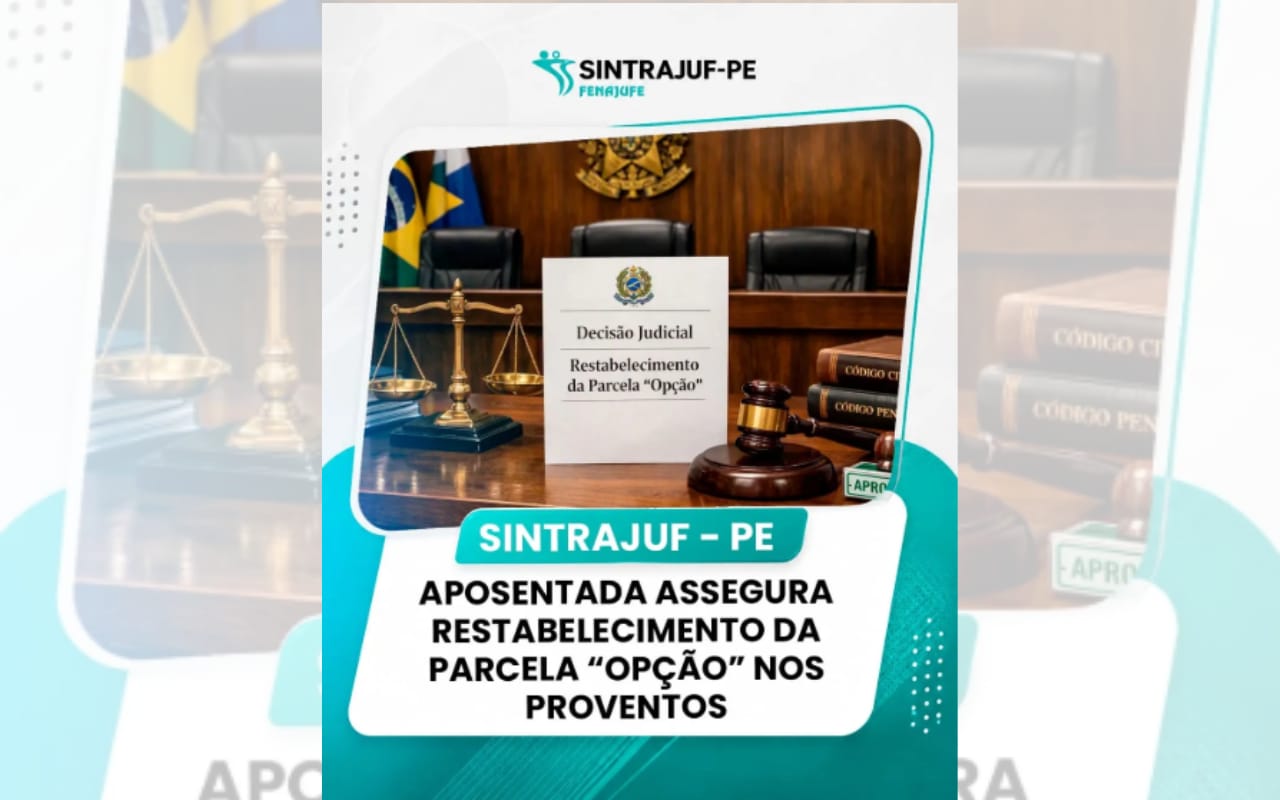 TRF5 garante restabelecimento da parcela “opção” a aposentada filiada ao Sintrajuf‑PE